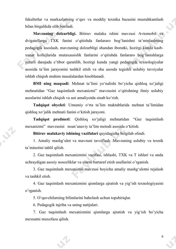 g ta’lim tо‘g‘risidagi qarorlari, nizomlar va meyoriy hujjatlar. tadqiqot metodlari : bmi bajarish jarayonida quyidagi tadqiqot metodlaridan foydalanildi: texnikaviy va ilmiy pedagogik adabiyotlarning ilmiy uslubiy tahlili, о‘quv jarayonini kuzatish, suhbat, anketa, testlar о‘tkazish, monitoring, pedagogik eksperiment natijalarga matematik ishlov berish va umumlashtirish. bmining ilmiy yangiligi: kasb hunar kollejlarida «gaz taqsimlash mexanizmi» mavzusini noan’anaviy ta’lim metodi asosida о‘qitish bо‘yicha tavsiyalar ishlab chiqildi va ular ta’lim jarayonida sinab kо‘rildi. bmi ning asosiy ahamiyati shundan iboratki, tadqiqot natijasida olingan ilmiy xulosalar, ishlab chiqilgan uslubiy tavsiyalar qhk da maxsus fan о‘qituvchilariga о‘quv ustalari va amaliyotchi talabalarga uslubiy yordam beradi. bitiruv malakaviy ishidagi muammolarni hal etish uchun quyidagi tadbirlar amalga oshiriladi: mavzuni asoslash, fan va mavzuni tavsifi, fanlararo bog‘lanishlar, mavzuni uslubiy va texnik ta’minoti, mavzuning strukturali-mantiqiy sxemasi, zamonaviy о‘qitish metodlari va ularni tahlili, kо‘rgazmali va didaktik materiallar, mexnat muhofazasi va о‘qitishni iqtisodiy samaradorlik kо‘rsatkichlari. 1. боб. tahliliy qism. gaz taqsimlash mexanizmi. 1.1. amaliy mashg‘ulot va …
