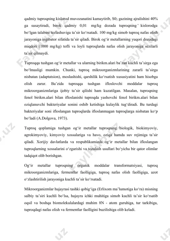 ning xossalarini o‘zgarishi va tozalash usullari bo‘yicha bir qator olimlar tadqiqot olib borishgan. og‘ir metallar tuproqning organik moddalar transformatsiyasi, tuproq mikroorganizmlariga, fermentlar faolligiga, tuproq nafas olish faolligiga, azot o‘zlashtirilish jarayoniga kuchli ta’sir ko‘rsatadi. mikroorganizmlar hujayrasi tashki qobig‘iga (erlixom ma’lumotiga ko‘ra) misning salbiy ta’siri kuchli bo‘lsa, hujayra ichki muhitiga simob kuchli ta’sir ko‘rsatib oqsil va boshqa biomolekulalardagi muhim 8n - atom guruhiga, tur tarkibiga, tuproqdagi nafas olish va fermentlar faolligini buzilishiga olib keladi. nikel, kadmiy va vanadiy elementlari tuproqda s02 gazini ajralishiga sekinlashtiruvchi ta’sir qiladi. og‘ir metallar bilan ifloslangan tuproq xossalarini o‘rganish muhim bo‘lib, bir qator olimlarning tadqiqotlarini ko‘rsatish mumkin. xususan, n.a.kirpichnikov va uning shogirdlari (1993) moskva atrofidagi o‘rmon - podzol tuproqlarida og‘ir metallarning ona jins - tuproq - suv - biomassa tizimi doirasida o‘rgandi. bu olimlar r, №, 2p, si, so", qatori r, №, 2p va si elementlarining harakatlanishini chuqur o‘rgangan. ь.k.mnspe11, a.r.kagatapayz (1992) lar kamish (8s1fiz uapyosh) va kichik …