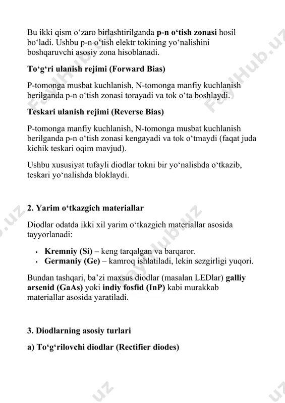 yli diodlar tokni bir yo‘nalishda o‘tkazib, teskari yo‘nalishda bloklaydi. 2. yarim o‘tkazgich materiallar diodlar odatda ikki xil yarim o‘tkazgich materiallar asosida tayyorlanadi: · kremniy (si) – keng tarqalgan va barqaror. · germaniy (ge) – kamroq ishlatiladi, lekin sezgirligi yuqori. bundan tashqari, ba’zi maxsus diodlar (masalan ledlar) galliy arsenid (gaas) yoki indiy fosfid (inp) kabi murakkab materiallar asosida yaratiladi. 3. diodlarning asosiy turlari a) to‘g‘rilovchi diodlar (rectifier diodes) ac tokni dc tokka aylantiruvchi diodlar. telefon zaryadkichi, televizor quvvat manbasi kabi har qanday adapterda ishlatiladi. b) zener diodlar (zener diodes) ma’lum teskari kuchlanishda yorilib, doimiy kuchlanish hosil qiladi. kuchlanish stabilizatorlarida qo‘llaniladi. masalan, 12v kuchlanishni barqaror ushlab turish uchun 12v zener diod ishlatiladi. c) yorug‘lik chiqaruvchi diodlar – led (light emitting diode) tok o‘tganda nur chiqaradigan diodlar. ranglari materialga bog‘liq. energiyani tejaydi, uzoq umr ko‘radi. d) fotodiodlar (photodiodes) yorug‘likni sezuvchi diodlar. yorug‘lik energiyasi elektr signallariga aylanadi. kamera sensorlarida, optik aloqa va signal tizimlarida …
