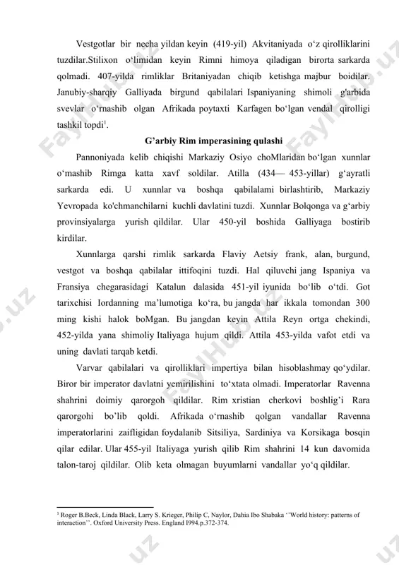 . nodir san’at asarlari, haykallar, saroylar o‘t ichida qolib, galliya va ispaniyani mahalliy zodagonlari uzoqdagi ravenna imperatorlari bilan aloqa qilganidan ko'ra, bosib olingan viloyatlaming amalda hokimlari varavar qirollari bilan hamkorlik qilishni foydali deb hisobladilar. 375-yilda illiriyalik orest o‘zini 14 yoshli o'g’lini imperator taxtiga o‘tkazib o‘zi hokimiyatni boshqardi. songgi imperator rim shahrini va imperiyasini barpo qilganlar romul afsonaviy avgustul ismlariga bog’lab balog‘atga yetmagani uchun avgust emas, avgustul deb atalar edi. o’smir imperatorni rimliklar mazaxaramuz avgustcha deyishar edi. 476-yilda germanlarning skir qabilasidan bolgan imperator gvardiyasi qo‘mondoni odoakr rimda hokimiyatini bosib oldi. orest oldirildi. romul avgustul 476-yil 23-avgustda taxtdan tushirilib, neapol yaqinidagi lukull villasiga surgun qilindi va shu yil shu yerda vafot etdi. odoakr g‘arbiy rim imperiyasi imperatori unvoni tugatilgani to'g‘risida senatni rasmiy qarorini olishga erishdi. imperatorlik ramzlari konstantinopolga yuborildi. bu rasman sharqdagi imperator hokimiyati ostida rim imperiyasining yaxlitligi tiklanganligini bildirar edi. antik dunyo tarixining oxirgi sahifalari imperator yustinian nomi bilan bog’liq. u …