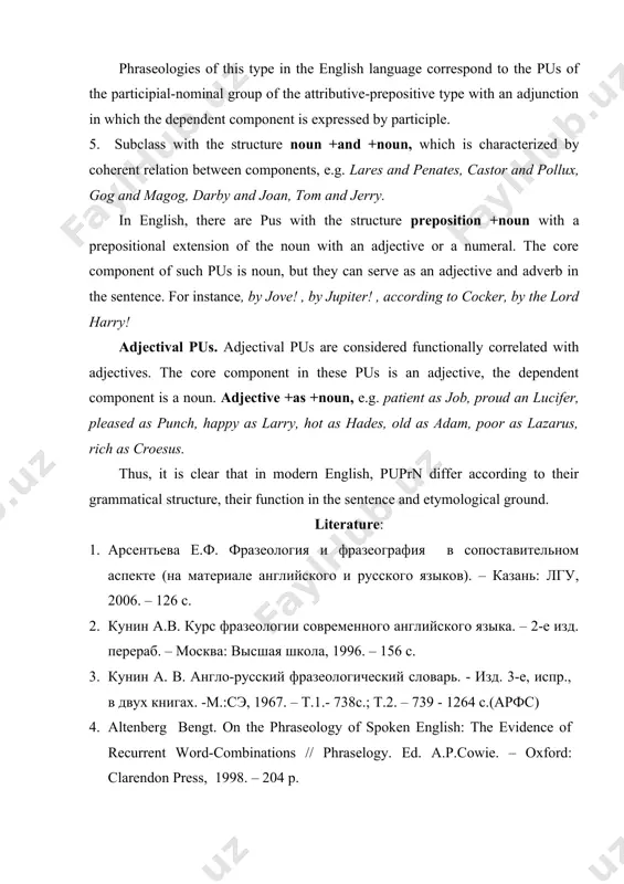 e pus with the structure preposition +noun with a prepositional extension of the noun with an adjective or a numeral. the core component of such pus is noun, but they can serve as an adjective and adverb in the sentence. for instance, by jove! , by jupiter! , according to cocker, by the lord harry! adjectival pus. adjectival pus are considered functionally correlated with adjectives. the core component in these pus is an adjective, the dependent component is a noun. adjective +as +noun, e.g. patient as job, proud an lucifer, pleased as punch, happy as larry, hot as hades, old as adam, poor as lazarus, rich as croesus. thus, it is clear that in modern english, puprn differ according to their grammatical structure, their function in the sentence and etymological ground. literature: 1. арсентьева е.ф. фразеология и фразеография в сопоставительном аспекте (на материале английского и русского языков). – казань: лгу, …