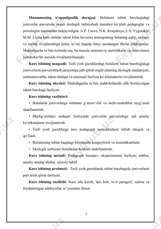 g ekologik madaniyati, mehnatsevarlik, rahm-shafqat va mustaqil faoliyat ko‘nikmalarini rivojlantirish. kurs ishining obyekti: maktabgacha ta’lim tashkilotlarida olib borilayotgan tabiat burchagi faoliyati. kurs ishining vazifalari: • bolalarda jonivorlarga nisbatan g‘amxo‘rlik va mehr-muhabbat tuyg‘usini shakllantirish. • mashg‘ulotdan tashqari faoliyatda jonivorlar parvarishiga oid amaliy ko‘nikmalarni rivojlantirish. • turli yosh guruhlarga mos pedagogik metodikalarni ishlab chiqish va qo‘llash. • bolalarning tabiat haqidagi bilimlarini kengaytirish va mustahkamlash. • ekologik tarbiyani bolalikdan boshlab shakllantirish. kurs ishining metodi: pedagogik kuzatuv, eksperimental faoliyat, suhbat, amaliy mashg‘ulotlar, qiyosiy tahlil. kurs ishining predmeti: turli yosh guruhlarda tabiat burchagida jonivorlarni parvarish qilish faoliyati. kurs ishining tuzilishi: kurs ishi kirish, ikki bob, to‘rt paragraf, xulosa va foydalanilgan adabiyotlar ro‘yxatidan iborat. i bob. tabiat burchagida jonivorlarni parvarishlashning nazariy asoslari 1.1. maktabgacha ta’lim tashkilotlarida tabiat burchagining o‘rni bola va tabiat bir-biridan ajralmas tushuncha. bola qanchalik erta tabiat bilan tanishsa, u shunchalik mehribon, sezgir va g‘amxo‘r bo‘lib ulg‘ayadi. ayniqsa, maktabgacha ta’lim yoshidagi bolalarni tabiatga yaqinlashtirishda …