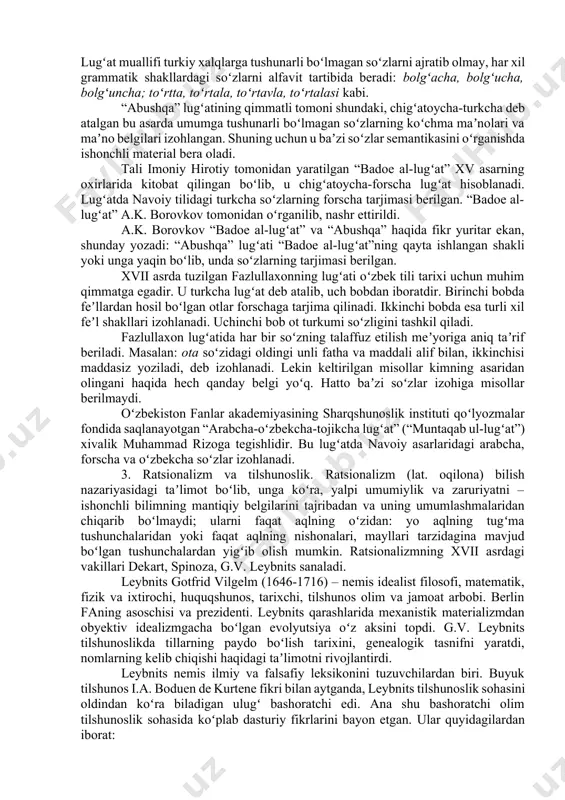 yr” kabi badiiy-falsafiy adabiyot namunalarini, “majolis un-nafois”, “mezon ul-avzon” kabi adabiyotshunoslikka oid, “sabʼat ul-abhur”, “muhokamat ul-lugʻatayn” kabi tilshunoslikka oid asarlarini shu tilda yaratdi. bu bilan oʻzbek tilining badiiy, ilmiy asarlar yaratishda boy imkoniyatlarga ega ekanligini amalda isbotladi. alisher navoiy oʻz asarlarida falsafadagi umumiylik va xususiylik, mohiyat va hodisa kategoriyalari haqida fikr bildirgan. uning umumiylik va xususiylik, zot va tajallilar munosabatini belgilashi tilshunoslikda til va nutq munosabatini ochish, til va nutq birliklarini maʼlum darajada farqlash imkoniyatini berdi. alisher navoiy asarlariga eʼtibor berilsa, bu olim v.gumboldt va f.de sossyurlardan ancha oldin til va nutq hodisalarini bir-biridan farqlaganining guvohi boʻlamiz. alisher navoiyning til va uning paydo boʻlishi haqida ham qarashlari mavjud. alisher navoiy “muhokamat ul-lugʻatayn” asarida tillarning kelib chiqishi haqida fikr yuritar ekan, turk, fors, hind xalqlari bir ajdoddan – nuhdan tarqalganini koʻrsatadi. insonning paydo boʻlishi haqidagi “qurʼon” gʻoyasini oʻz asariga olib kiradi. alisher navoiy chogʻishtirma lingvistika sohasida ham oʻz zamondoshlaridan ilgarilab ketdi. …