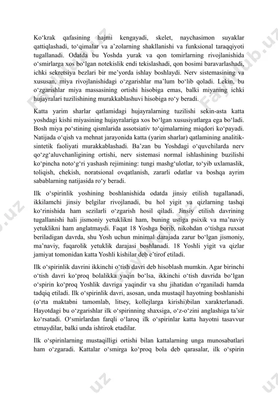 tan 2 baravar ko‘p bo‘ladi. jismoniy taraqqiyot, asosan, to‘g‘ri ovqatlanish rejimiga va jismoniy tarbiya bilan shug‘ullanishiga ko‘p jihatdan bog‘liq. jinsiy taraqqiyot jihatdan bu yoshdagi ko‘pchilik yigit va qizlar postpubertat (tugallanuvchi) davrda bo‘ladilar. bularning jismoniy rivojlanishi katta yoshdagi odamning jismoniy rivojlanishidan kam farq qiladi. bo‘yning va organizmning notekis o‘sishi va rivojlanish davri tugallanadi hamda jismoniy rivojlanishning nisbatan birmuncha tekis davri boshlanadi.o‘spirinlik yoshida jismoniy sifatlar (bo‘y, og‘irlik) nisbatan barqaror darajaga etgan bo‘ladi. shuningdek, muskul kuchi va ishchanlik qobiliyati sezilarli darajada ortadi. ko‘krak qafasining hajmi kengayadi, skelet, naychasimon suyaklar qattiqlashadi, to‘qimalar va a’zolarning shakllanishi va funksional taraqqiyoti tugallanadi. odatda bu yoshda yurak va qon tomirlarning rivojlanishida o‘smirlarga xos bo‘lgan notekislik endi tekislashadi, qon bosimi baravarlashadi, ichki sekretsiya bezlari bir me’yorda ishlay boshlaydi. nerv sistemasining va xususan, miya rivojlanishidagi o‘zgarishlar ma’lum bo‘lib qoladi. lekin, bu o‘zgarishlar miya massasining ortishi hisobiga emas, balki miyaning ichki hujayralari tuzilishining murakkablashuvi hisobiga ro‘y beradi. katta yarim sharlar qatlamidagi …