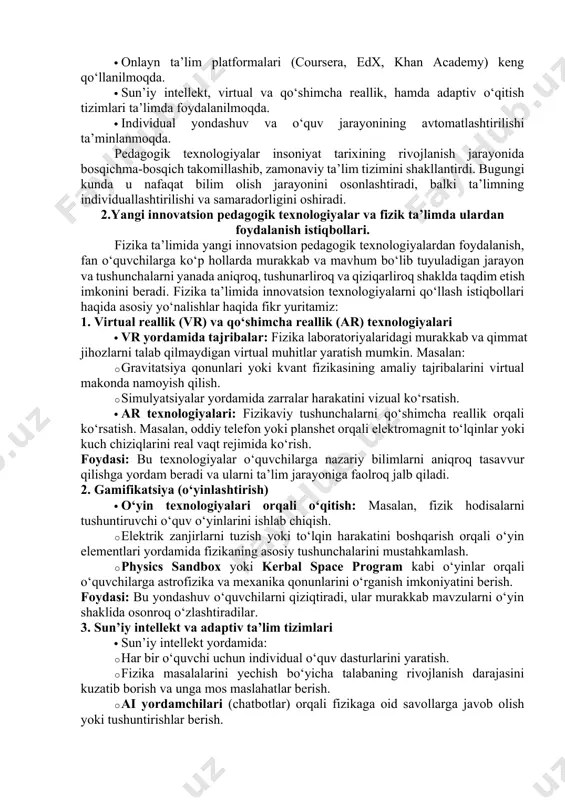 larning rivojlanishi bilan pedagogik texnologiyalar ham sezilarli darajada o‘zgardi: · audiovizual vositalar: radiolar, televizorlar, diafilm va slaydlar ta’lim jarayonida qo‘llanila boshlandi. · kompyuterlarning paydo bo‘lishi va raqamli texnologiyalarning rivojlanishi o‘qitishning yangi uslublarini yaratdi. · konstruktivistik va interaktiv ta’lim metodlari shakllandi. 5. zamonaviy davr: raqamli texnologiyalar va onlayn ta’lim bugungi kunda pedagogik texnologiyalar raqamli inqilob bilan yanada boyidi: · onlayn ta’lim platformalari (coursera, edx, khan academy) keng qo‘llanilmoqda. · sun’iy intellekt, virtual va qo‘shimcha reallik, hamda adaptiv o‘qitish tizimlari ta’limda foydalanilmoqda. · individual yondashuv va o‘quv jarayonining avtomatlashtirilishi ta’minlanmoqda. pedagogik texnologiyalar insoniyat tarixining rivojlanish jarayonida bosqichma-bosqich takomillashib, zamonaviy ta’lim tizimini shakllantirdi. bugungi kunda u nafaqat bilim olish jarayonini osonlashtiradi, balki ta’limning individuallashtirilishi va samaradorligini oshiradi. 2.yangi innovatsion pedagogik texnologiyalar va fizik ta’limda ulardan foydalanish istiqbollari. fizika ta’limida yangi innovatsion pedagogik texnologiyalardan foydalanish, fan o‘quvchilarga ko‘p hollarda murakkab va mavhum bo‘lib tuyuladigan jarayon va tushunchalarni yanada aniqroq, tushunarliroq va qiziqarliroq shaklda taqdim …