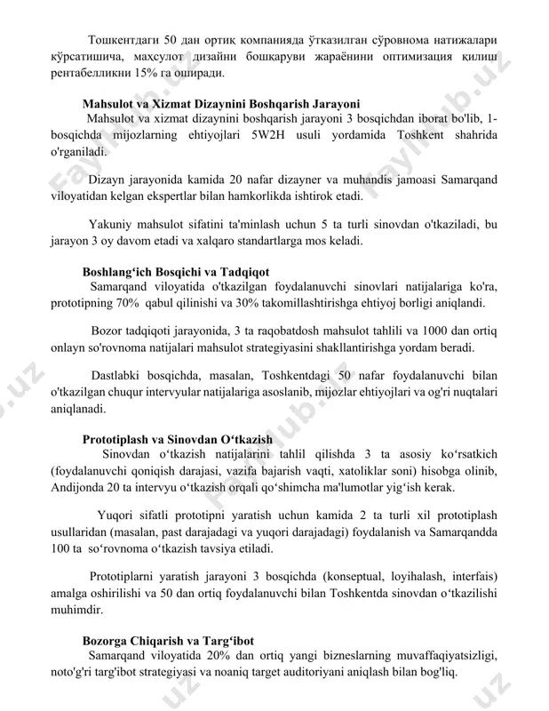 yojlari 5w2h usuli yordamida toshkent shahrida o'rganiladi. dizayn jarayonida kamida 20 nafar dizayner va muhandis jamoasi samarqand viloyatidan kelgan ekspertlar bilan hamkorlikda ishtirok etadi. yakuniy mahsulot sifatini ta'minlash uchun 5 ta turli sinovdan o'tkaziladi, bu jarayon 3 oy davom etadi va xalqaro standartlarga mos keladi. boshlangʻich bosqichi va tadqiqot samarqand viloyatida o'tkazilgan foydalanuvchi sinovlari natijalariga ko'ra, prototipning 70% qabul qilinishi va 30% takomillashtirishga ehtiyoj borligi aniqlandi. bozor tadqiqoti jarayonida, 3 ta raqobatdosh mahsulot tahlili va 1000 dan ortiq onlayn so'rovnoma natijalari mahsulot strategiyasini shakllantirishga yordam beradi. dastlabki bosqichda, masalan, toshkentdagi 50 nafar foydalanuvchi bilan o'tkazilgan chuqur intervyular natijalariga asoslanib, mijozlar ehtiyojlari va og'ri nuqtalari aniqlanadi. prototiplash va sinovdan oʻtkazish sinovdan oʻtkazish natijalarini tahlil qilishda 3 ta asosiy koʻrsatkich (foydalanuvchi qoniqish darajasi, vazifa bajarish vaqti, xatoliklar soni) hisobga olinib, andijonda 20 ta intervyu oʻtkazish orqali qoʻshimcha ma'lumotlar yigʻish kerak. yuqori sifatli prototipni yaratish uchun kamida 2 ta turli xil prototiplash usullaridan …