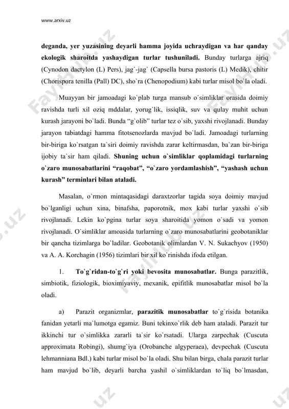 r o`simlikka zararli ta`sir ko`rsatadi. ularga zarpechak (cuscuta approximata robingi), shumg`iya (orobanche algyperaea), devpechak (cuscuta lehmanniana bdl.) kabi turlar misol bo`la oladi. shu bilan birga, chala parazit turlar ham mavjud bo`lib, deyarli barcha yashil o`simliklardan to`liq bo`lmasdan, ikkilamchi oziq manbai sifatida flydalanadi. tuban o`simliklardan bo`lgan zamburug`lar yuqori o`simliklarda chala parazitlik qilib hayot kechiradi. so`nggi ma`lumotlarga ko`ra, yer yuzida 1964 parazit tur borligi aniqlangan. ular 8 oila, 83 turkumga oid. b) o`simliklar olamida o`zaro birikib yashovchi turlar ham borki, bular bir-biriga zarar yetkazmasdan, o`zaro hamkorlikda yashaydi. bunday organizmlarni simbioz organizmlar deyiladi. misol uchun zamburug`lar suv o`tlari va lishaynik bilan, tuganak bakteriyalar dukkakli o`simliklardan mon (phaseolus aureus roxb), no`xat (cicer orientum yoki pisum sativum l.), beda (medicago sativa l.) kabi turlarning ildizida yashaydi. bunday hodisani mutalizm hodisasi ham deyiladi. sababi, bunday turlar bir-birining yashashi uchun zarar yetkazmaydi. shu yerlarda almashlab ekish yaxshi natija beradi. bundan tashqari, o`simliklar olamida simbioz holda yashab turgan …