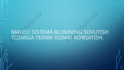sistema blokining sovutishtizimiga texnik xizmat ko‘rsatish — PPTX