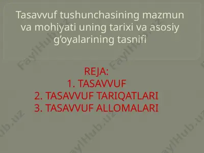 tasavvuf tushunchasining mazmun va mohiyati uning tarixi va asosiy g’oyalarining tasnifi — PPTX