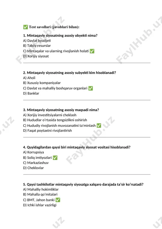 a) korrupsiya b) soliq imtiyozlari ✅ c) markazlashuv d) cheklovlar 5. qaysi tashkilotlar mintaqaviy siyosatga xalqaro darajada ta’sir ko‘rsatadi? a) mahalliy hokimliklar b) mahalla qo‘mitalari c) bmt, jahon banki ✅ d) ichki ishlar vazirligi 6. mintaqaviy siyosatda hududlar qanday jihatdan tahlil qilinadi? a) faqat iqlimiga qarab b) ijtimoiy-iqtisodiy rivojlanish darajasi bo‘yicha ✅ c) tarixiy yodgorliklar soni bo‘yicha d) geografik nomiga qarab 7. mintaqaviy siyosat bilan shug‘ullanuvchi davlat organlaridan biri qaysi? a) tashqi ishlar vazirligi b) iqtisodiyot va moliya vazirligi ✅ c) ichki ishlar vazirligi d) madaniyat vazirligi 8. mintaqaviy siyosat yordamida qanday muammo hal etiladi? a) internet tezligi b) rivojlanishda hududiy nomutanosiblik ✅ c) global isish d) saylov tizimi 9. mintaqaviy siyosatda “orqada qolgan hudud” tushunchasi nimani anglatadi? a) geografik jihatdan chekka joyni b) siyosiy jihatdan mustaqil hududni c) iqtisodiy va ijtimoiy rivojlanishda sustlik ko‘rsatgan hududni ✅ d) turistik hududni 10. mintaqaviy siyosatning uzoq muddatli natijasi qanday bo‘lishi kerak? a) …