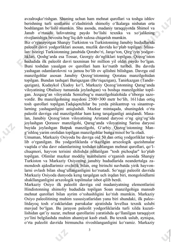 dgorliklar o‘rganilgan. inson ilk bora nayza,sanchqi (garpun) kabi ov qurollarini o‘zlashtirgan. umu​man, bu davr mehnat qurollari asosan toshdan, daraxt va suyakdan yasalgan. chopper – eng muhim mehnat quroli bo‘lib, undan daraxtlarning shoxlarini ke​sish va hayvonlarni o‘ldirishda foydalanilgan. yuqori paleolit davrining birin​chi noyob yodgorligi 1939 yilda geolog olim n.g.xarlamov tomonidan samarqand shahri hududidan o‘tgan qadimgi siyobcha soyi yoqasidan topil​gan. bu makonda uzoq yillar davomida samarqand davlat universiteti dotsenti d.i.lev va uning shogirdi, professor m.juraqulovlar ilmiy izlanishlar olib borgan. tadqiqotlar natijasi o‘laroq juda ko‘p arxeolo​gik ashyoviy dalillar, ya’ni hayvon suyaklari qoldiqlari, odam skeletiga doir materiallar topilgan. manzilgohni o‘rganish davomida chaylasimon kulba izlari va uning marka​zidan kul qatlami bilan o‘choqqoldig‘i qazib olingan. so‘nggi paleolit davrida xo‘jalik va madaniyat texnikasining alohida o‘ziga xos xususiyatlari paydo bo‘ldi. sobiq ittifoq hududida so‘nggi paleolitga oid xususiyatlariga qarab bir biridan farq qiluvchi uchta katta mintaqani ko‘rish mumkin. bular rustekisligi, sibir hamda janubiy o‘lkalar-qrim, kavkaz va markaziy osiyodir. janubiy …