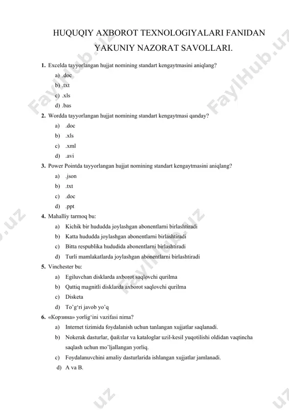 nt” haqida ma’lumot bering? 12. elektron tijorat to’g’risidagi qonunning 1-2-3 moddasini tushuntirib bering. 13. elektron tijorat to’g’risidagi qonunning 5 bobni tushuntirib bering. 14. elektron hujjatning jo‘natuvchisi, qabul qilib oluvchisi hamda axborot vositachisi ma’lumot bering. 15. o‘zbekiston respublikasi oliy sudining interaktiv xizmatlari haqida ma’lumot bering. huquqiy axborot texnologiyalari fanidan yakuniy nazorat savollari. 1. excelda tayyorlangan hujjat nomining standart kengaytmasini aniqlang? 1. .doc 1. .txt 1. .xls 1. .bas 1. wordda tayyorlangan hujjat nomining standart kengaytmasi qanday? 1. .doc 1. .xls 1. .xml 1. .avi 1. power pointda tayyorlangan hujjat nomining standart kengaytmasini aniqlang? 2. .json 2. .txt 2. .doc 2. .ppt 1. mahalliy tarmoq bu: 1. kichik bir hududda joylashgan abonentlarni birlashtiradi 1. katta hududda joylashgan abonentlarni birlashtiradi 1. bitta respublika hududida abonentlarni birlashtiradi 1. turli mamlakatlarda joylashgan abonentlarni birlashtiradi 1. vinchester bu: 1. egiluvchan disklarda axborot saqlovchi qurilma 1. qattiq magnitli disklarda axborot saqlovchi qurilma 1. disketa 1. to’g‘ri javob …