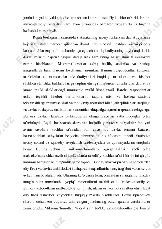 uchun u mikroma’lumotlarni agregatlashtirish yo‘li bilan makroko‘rsatkichlar tuzib chiqadi, ularda tasodifiy kuchlar ta’siri bir-birini qirqib, umumiy barqarorlik, turg‘unlik qaror topadi. bunday makroiqtisodiy axborotlardan oliy firqa va davlat tashkilotlari boshqaruv maqsadlarida ham, targ‘ibot va tashviqot uchun ham foydalaniladi. ularning ko‘p qismi keng ommadan sir saqlanib, maxfiy tamg‘a bilan muxrlanib, “yopiq” materiallarni tashkil etadi. makroiqtisodiy va ijtimoiy axborotlarni matbuotda e’lon qilish, ularni oshkorlikka maftun etish faqat oliy firqa tashkiloti ixtiyoridagi huquqiy masala hisoblanadi. bozor iqtisodiyoti sharoiti uchun esa yuqorida zikr etilgan jihatlarning butun qarama-qarshi holati xarakterlidir. mikroma’lumotlar “tijorat siri” bo‘lib, makroaxborotlar esa barcha foydalanuvchilar uchun ochiq oshkoralikka ega. axborotlarni iste’mol qiluvchilar birgina hukmron firqa va davlat tashkilotlaridan iborat bo‘lmasdan, balki ular oppozittsion firqa va boshqa jamoa tashkilotlarini, bozor tuuilmalari – tijorat korxona va tashkilotlari, uyushmalar, ilmiy-tekshirish muassasalari va o‘quv yurtlari, ommaviy axborot vositalari, tadbirkorlar va boshqalarni, xalqaro va ajnabiy yuridik va jismoniy shaxslarni o‘z ichiga oladi. rasmiy va norasmiy statistika o‘z vazifasini …