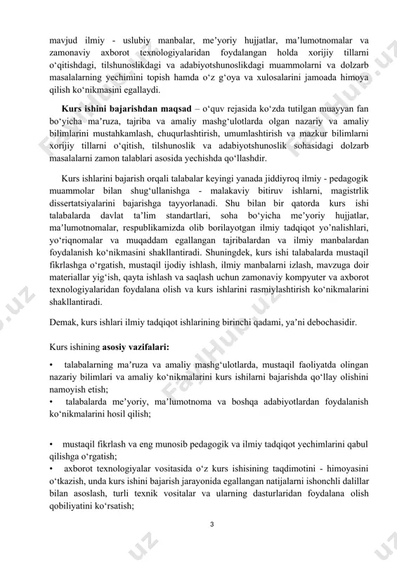 ishi bo‘yicha savollarga asosli javob berish; · talabalarda guruh bilan ishlash ko‘nikmalarini faollashtirish, oldinga qo‘yilgan maqsadni bajarish bo‘yicha tashabbus ko‘rsatish qobiliyatini kengaytirish; · kurs ishilarni tayyorlash, g‘oyalarni tavsiya eta olish va qarorlarni qabul qilishning nostandart usullarini topishni namoyish etish; · mustaqil ijodiy ishlash, maʼlumotlarni izlash, yig‘ish, qayta ishlash va mavzuga doir maʼlumotlar bo‘yicha ish olib borish uchun zamonaviy kompyuter va axborot texnologiyalaridan foydalana olish. kurs ishida quyidagi masalalar yechimi ko‘rsatilishi lozim: · bajarilayotgan ishning maqsadi va vazifalarini aniq ifoda etish; · muammo obʼekti va predmetini aniqlash; · kurs ishida qo‘llanilgan uslublarni asoslash; · boshlang‘ich maʼlumotlarni asoslash; · qabul qilingan muammo yechimlarini ilmiy pedagogik va ilmiy tadqiqot nuqtai nazardan tahlil qilish; · xorijiy tillarni o‘qitish yo’nalishi talablarini izohlash, qo‘yilgan masala yuzasidan yechimning mumkin bo‘lgan muqobillarini tahlil qilish va ulardan eng maqbulini tanlash. kurs ishining mavzulari: kurs ishini bajarishdagi eng muhim masalalardan biri uning mavzusini to‘g‘ri aniqlashdir. kurs ishining mavzulari mazkur fanning …