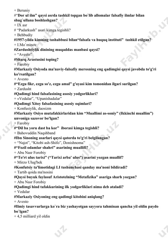 mi as-soniy” (ikkinchi muallim”) unvoniga sazovor bo'lgan? + farobiy #“dil ba yoru dast ba kor” iborasi kimga tegishli? + bahovuddin naqshband #ibn sinoning asarlari qaysi qatorda to'g'ri belgilangan? + “najot”, “kitobi ash-shifo”, donishnoma” #“fozil odamlar shahri” asarining muallifi? + abu nasr forobiy #“to'rt ulus tarixi” (“tarixi arba' ulus”) asarini yozgan muallif? + mirzo ulug'bek #konfutsiy ta'limotidagi li tushunchasi qanday ma'noni bildiradi? + tartib qoida ma'nosini #qaysi buyuk faylasuf aristotelning “metafizika” asariga sharh yozgan? + abu nasr forobiy #qadimgi hind tafakkurining ilk yodgorliklari nima deb ataladi? + vedalar #markaziy osiyoning eng qadimgi kitobini aniqlang? + avesto #ilmiy tasavvurlarga ko`ra biz yashayotgan sayyora tahminan qancha yil oldin paydo bo`lgan? + 4,5 milliard yil oldin #yunon faylasufi aristotel qachon yashagan? + antik davrda #nisbiylik nazariyasi mualifi kim? + enshteyn #ontologiya atamasi qaysi so'zdan olingan? + yunoncha ontos - borliq, logos - so'z, ta'limot #hamma narsa suvdan vujudga keladi va rivojlanadi, hatto biz ham …