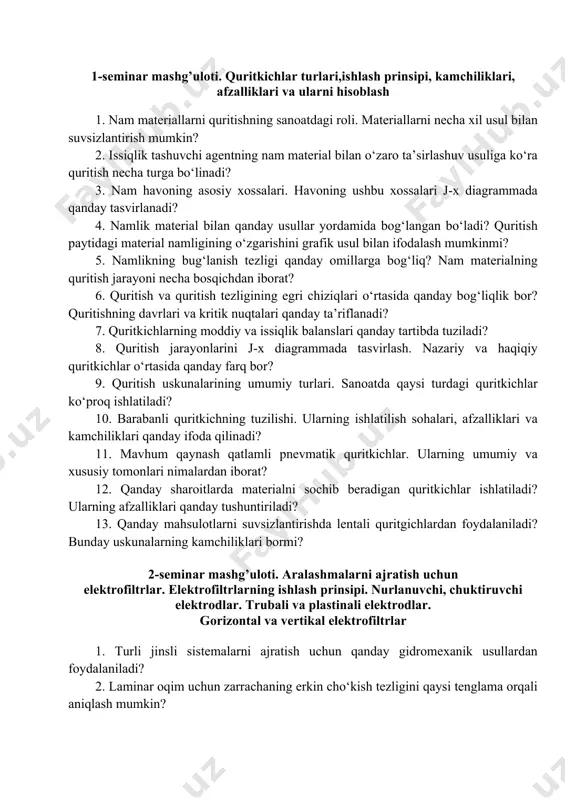 8. genri qonuni. genri koeffitsiyenti qanday kattaliklarga bog‘liq va qaysi tenglama ѐrdamida aniqlanadi? 9. absorbsiya jaraѐnining moddiy balansi qanday qilib tuziladi? absorbentning solishtirma va minimal sarflari qanday topiladi? 10. absorbsiya jaraѐnining tezligi qaysi tenglama orqali ifodalanadi? absorbsiya koeffitsiyentlari qanday o‘lchov birliklariga ega? 11. nasadkali absorberlarda suyuq fazadagi modda berish koeffitsiyentini qaysi kriterial tenglama ѐrdamida aniqlash mumkin? 4-seminar mashg’uloti. suyuq va gazsimon turli jinsli sistemalarni ajratish va tozalash usullari va qurilmalari 1. absorbsion qurilmalar necha turga bo‘linadi? qarama-qarshi yo‘nalishli va retsirkulyatsiyali absorbsion-desorbsion qurilmalar o‘rtasida qanday umumiy va xususiy tomonlar bor? 2. tabiiy va neftga yo‘ldosh gazlarni ajratishga mo‘ljallangan absorbsion qurilmalarning sxemasini qanday tasvirlash mumkin? 3. neft va gazni qayta ishlash texnologiyasida qanday absorberlar eng ko‘p tarqalgan? ulraning sxemalari qanday ko‘rinishga ega? 4. neft va gazni qayta ishlash korxonalarida qaysi rusumdagi rektifikatsion va absorbsion kolonnalardan foydalaniladi? 5. tarelkali kolonnalar necha turga bo‘linadi? quyilish moslamasi bor ѐki yo‘q bo‘lgan tarelkalar o‘rtasida qanday prinsipial …