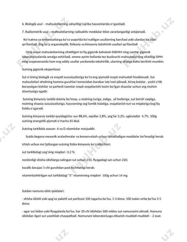ya qonunlariga zid bo‘lmaydigan va taqiqlangan qalbakilashtirish hollari bo‘lmasligi, tarkibi mexanik qo‘shimchalardan holi bo‘lishi kerak. aholini sifatli oziq-ovqat mahsulotlari bilan ta’minlash maqsadida o‘zbekiston respublikasida ovqat mahsulotlarini ishlab chiqarish, etishtirish, ularga ishlov berish, ularni tashish, saqlash realizatsiya jarayonlarining sifatli bo‘lishini muntazam nazorat qilish uchun sanitariya-veterinariya nazorati tashkil etilgan bo‘lib, dsenmxodimlari tomonidan nazorat qilinadi. oziq-ovqat mahsulotlarining sifatligini aniqlash uchun quyidagi usullardan foydalaniladi: 1. organoleptik usul – mahsulotning rangi, hidi, ta’mi, tashqi ko‘rinishi, konsistensiyasi aniqlanadi 2. fizikaviy usul – mahsulotning harorati, zichligi, namligi aniqlanadi. 3. kimiyoviy usul – mahsulotning kimyoviy tarkibi, (rn) muhiti, hamda begona qo‘shilmalarning borligi aniqlanadi. 4.mikroskopik usul – mahsulotning morfologik tuzumini, parazitlarning borligi aniqlanadi. 5. bakteriologik usul – mahsulotlarning mikroblar bilan zararlanganlik darajasi va tabiati aniqlanadi. 6. biologik usul – mahsulotlarning zaharliligi tajriba hayvonlarida o‘rganiladi. 7. radiometrik usul – mahsulotlarning radioaktiv moddalar bilan zararlanganligi aniqlanadi. ko‘rsatma va imkoniyatlarga ko‘ra yuqorida ko‘rsatilgan usullarning barchasi yoki ulardan ba’zilari qo‘llaniladi. eng ko‘p organoleptik, …