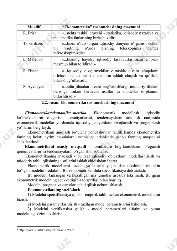 asm). muallif “ekonometrika” tushunchasining mazmuni r. frish «...uchta tashkil etuvchi - statistika, iqtisodiy nazariya va matematika fanlarining birlashuvidir» ts. grilixes «...bizni o‘rab turgan iqtisodiy dunyoni o‘rganish uchun bir vaqtning o‘zida bizning teleskopimiz hamda mikroskopimizdir» e. malenvo «...bizning hayoliy iqtisodiy tasavvurlarimizni empirik mazmun bilan to‘ldiradi» s. fisher «...iqtisodiy o‘zgaruvchilar o‘rtasida o‘zaro aloqalarni o‘lchash uchun statistik usullarni ishlab chiqish va qo‘llash bilan shug‘ullanadi» s. ayvazyan «...sifat jihatdan o‘zaro bog‘lanishlarga miqdoriy ifodani berishga imkon beruvchi usullar va modellar to‘plamini birlashtiradi» 2.2.-rasm. ekonometrika tushunchasining mazmuni ekonometrika=ekonomika+metrika. ekonometrik modellash iqtisodiy ko‘rsatkichlarni o‘zgarish qonuniyatlarini, tendensiyalarni aniqlash natijasida ekonometrik modellar yordamida iqtisodiy jarayonlarni rivojlanish va prognozlash yo‘llarini belgilaydi. ekonometrikani aniqlash bo‘yicha yondashuvlar tahlili hamda ekonometrika fanining holati ayrim masalalarni yechishga erishishda ushbu fanning maqsadini shakllantiradi. ekonometrikani asosiy maqsadi – omillararo bog‘lanishlarni, o‘zgarish qonuniyatlarni va tendensiyalarni o‘rganish hisoblanadi. ekonometrikaning maqsadi - bu real iqtisodiy ob’ektlarni modellashtirish va miqdoriy tahlil qilishning usullarini ishlab chiqishdan iborat. ekonometrik modellarni tuzish, ya’ni …