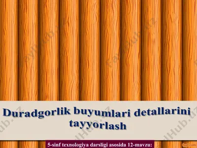 duradgorlik buyumlari detallarini 5-sinf — PPT