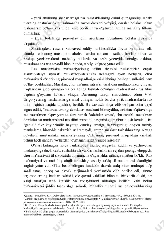 bo'lgan rus tilida olib borilishi va o'qituvchilarning mahalliy tillarni bilmasligi; - (rus) bolalariga pravoslav dini asoslarini musulmon bolalar huzurida o'rgatish4. shuningdek, ruscha xat-savod oddiy turkistonlikka foyda keltirmas edi, chunki o'lkaning musulmon aholisi barcha narsani - xatlar, hisob-kitoblar va boshqa yozishmalarni mahalliy tilllarda va arab yozuvida amalga oshirar, musulmoncha xat-savodli kishi bunda, tabiiy, ko'proq yutar edi. rus mustamlaka ma'muriyatining ta'lim tizimini ruslashtirish orqali assimilyatsiya siyosati muvaffaqiyatsizlikka uchragani ayon bo'lgach, chor ma'muriyati o'zlarining pirovard maqsadlariga erishishning boshqa usullarini ham qo'llay boshladilar. masalan, chor ma'muriyati o'zi tarafidan mutlaqo inkor etilgan, vaqflaridan judo qilingan va o'z holiga tashlab qo'yilgan madrasalarda rus tilini o'qitish g'oyasini ko'tarib chiqdi. davrining taniqli sharqshunos olimi v.v. grigoryevning maslahatlariga amal qilingan holda barcha yirik madrasalarda rus tilini o'qitish haqida topshiriq berildi. bu xususda tilga olib o'tilgan olim qayd etgan ediki, "madrasalarning domlalari ruschani bilmaydilar, xristian o'qituvchiga esa musulmon o'quv yurtida dars berish "odobdan emas", shu sababli musulmon domlalar va mudarrislarni …