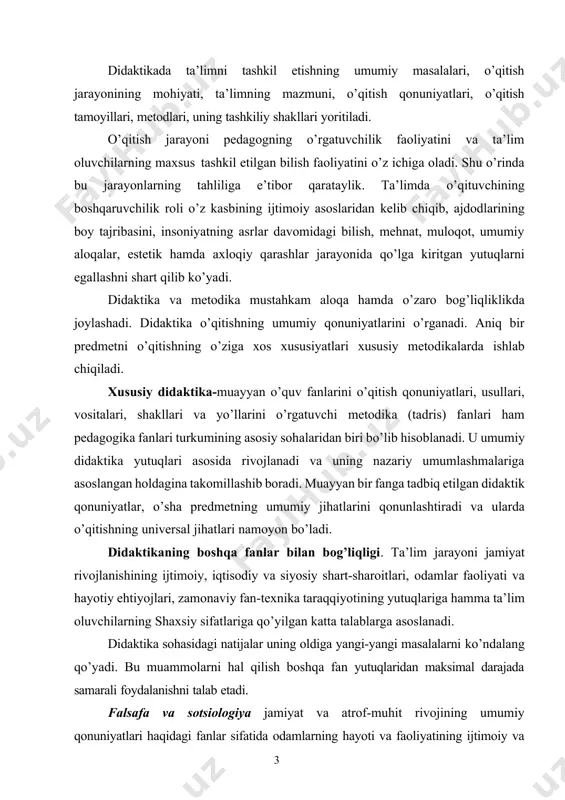 boshqa fan yutuqlaridan maksimal darajada samarali foydalanishni talab etadi. falsafa va sotsiologiya jamiyat va atrof-muhit rivojining umumiy qonuniyatlari haqidagi fanlar sifatida odamlarning hayoti va faoliyatining ijtimoiy va boshqa o’ziga xos xususiyatlarini hisobga olishda didaktikaga yordam beradi. siyosatshunoslik ta’limdagi siyosiy hodisalar va jarayonlar bilan bog’liq didaktik masalalarni ochish uchun xizmat qiladi. 20 etnologiya didaktikaga odamlarning milliy o’ziga xosliklarini to’g’ri hisobga olishda yordam beradi, qaysiki ta’limda milliy tajribalar o’ziga xos xususiyatga ega. pedagogik psixologiya ta’lim jarayonida bilim, ko’nikma va malakalarni egallash jarayonining psixologik qonuniyatlari va tamoyillarini hisobga olishga imkoniyat beradi. odam fiziologiyasi ta’lim jarayonida odam tana tuzilishi va nerv tizimining ishlash qonuniyatlarining o’ziga xos xususiyatlari, ularning roli, ahamiyati va o’ziga xos vazifalarni ko’rsatishga yordam beradi. xususiy metodika alohida predmetlarni o’qitishda ta’limning turli shakl va vositalarini qo’llanishining o’ziga xosliklarini aniq hisobga olishda didaktikaga yordam beradi. 2. didaktikaning ob`ekti, predmeti va funksiyalari. tayanch iboralar: tajribani o`rgatish muammolari, didaktikaning tadqiqot predmeti, o`qitish” va “o`qish. didaktika …