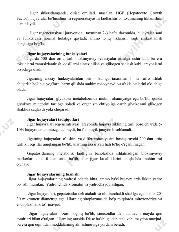 i jarayonida, taxminan 2-3 hafta davomida, hujayralar soni va funktsiyasi normal holatiga qaytadi, ammo to'liq tiklanish vaqti shikastlanish darajasiga bog'liq. jigar hujayralarining funksiyalari jigarda 500 dan ortiq turli biokimyoviy reaksiyalar amalga oshiriladi, bu esa toksinlarni zararsizlantirish, oqsillarni sintez qilish va glikogen saqlash kabi jarayonlarni o'z ichiga oladi. jigarning asosiy funksiyalaridan biri – kuniga taxminan 1 litr safro ishlab chiqarish bo'lib, u yog'larni hazm qilishda muhim rol o'ynaydi va o't kislotalarini o'z ichiga oladi. jigar hujayralari glyukoza metabolizmida muhim ahamiyatga ega bo'lib, qonda glyukoza miqdorini tartibga soladi va organizm ehtiyojiga qarab glyukozani glikogen shaklida saqlaydi yoki chiqaradi. jigar hujayralari tadqiqotlari jigar hujayralari regeneratsiyasi jarayonida hujayra siklining turli bosqichlarida 5-10% hujayralar apoptozga uchraydi, bu fiziologik jarayon hisoblanadi. jigarning hujayralari o'sishini va differensiatsiyasini boshqaruvchi 200 dan ortiq turli xil oqsillar aniqlangan bo'lib, ularning aksariyati hali to'liq o'rganilmagan. gepatositlarning metabolik faolligini baholashda ishlatiladigan biokimyoviy markerlar soni 10 dan ortiq bo'lib, ular jigar kasalliklarini aniqlashda …