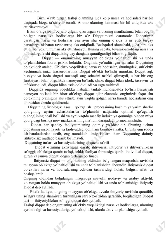 muayyan ob`ektga yo`naltiqilishi va unda to`planishidan iborat psixik holatdir. ongimiz yo`naltirilgan narsalar diqqatning ob`ekti deb ataladi. ob`ektiv voqelikdagi narsa va hodisalar, shuningdek, sub`ektiv kechinmalarimiz, taassurotlarimiz diqqat ob`ekti bo`lishi mumkin. diqqat aql, hissiyot va iroda singari mustaqil ong sohasini tashkil qilmaydi, u har bir ong funksiyasi bilan birgalikda namoyon bo`ladi; shaxs diqqat bilan idrok, tasavvur va tafakkur qiladi, diqqat bilan esda qoldiqiladi va esga tushiradi. diqqatda ongning voqelikka nisbatan tanlab munosabatda bo`lish hususiyati namoyon bo`ladi: biz biror ob`ektga diqqat qilar ekanmiz, ongimizda faqat shu ob`ektning o`zinigina aks ettirib, ayni vaqtda qolgan narsa hamda hodisalarni ong doirasidan chetda qoldiramiz. diqqatning fiziologik asosi qo`zgalish processining bosh miya yarim sharlar qobigining ayrim uchastkalarida to`planishi natijasida optimal qo`zgalish o`chog`ining hosil bo`lishi va ayni vaqtda manfiy indukciya qonuniga binoan miya qobigidagi boshqa nerv markazlarining ma`lum darajadagi tormozlanishidir. diqqat har qanday faoliyatimizning doimiy yo`ldoshidir. shuning uchun diqqatning inson hayoti va faoliyatdagi qoli ham benihoya katta. chunki eng …