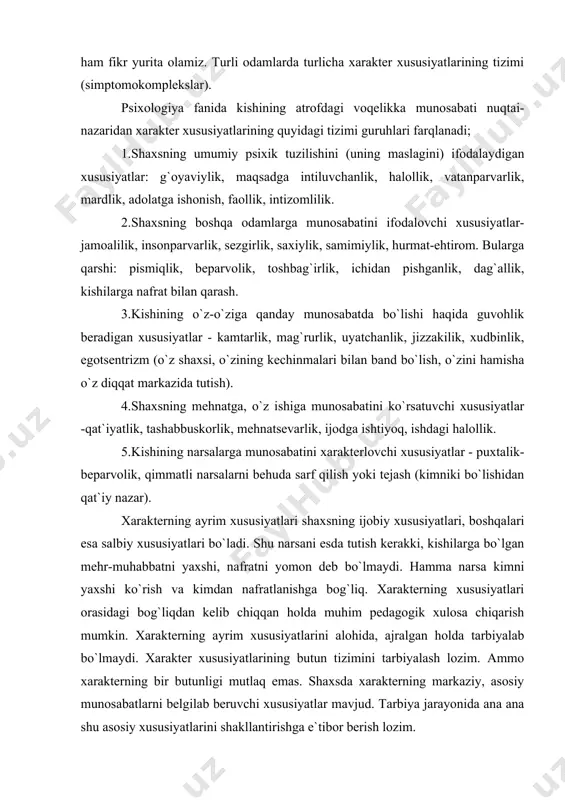 osabatlarni belgilab beruvchi xususiyatlar mavjud. tarbiya jarayonida ana ana shu asosiy xususiyatlarini shakllantirishga e`tibor berish lozim. xarakterning ijobiy xususiyatlari orasida axloqiy xususiyatlar, hamda irodaviy xususiyatlar muhim o`rin egallaydi. kishi xarakterining barcha xususiyatlari bir-biri bilan bog`langandir, shuning uchun ham xarakter muayyan darajada barqarorligi bilan ajralib turadi. o`z xarakterini o`zgartirish, salbiy xususiyatlardan xalos bo`lish va o`zida ijobiy xususiyatlarni tarbiyalash - murakkab vazifa bo`lsa ham, lekin amalga oshirib bo`ladigan vazifadir. buning uchun avvalo o`z ustida ishlashni, xarakterni tarbiyalash (agar lozim bo`lsa) qayta tarbiyalash ustida ishlashni qat`iy va keskin maqsad qilib quyish kerak. kishida xarakterning irodaviy xususiyatlarini tarkib toptirishning eng muhim shartlaridan biri mehnat hisoblanadi. xarakterning tarkib topishi xarakterning xususiyatlari qanday shakllanadi. aynan ikkita bir xil xarakterli ikki kishi uchramasligini qanday tushunish mumkin. ba`zi olimlar xarakterning shakllanishi, uning hamma xususiyatlari nasliy deb hisoblaydilar. buning ikkita sababi mavjud. birinchidan ko`pchilik chet ellik olimlar biologik omillarning rolini oshirib baholaydilar. ikkinchi tomondan ko`pchilik chet el psixologik nazariyalarida …