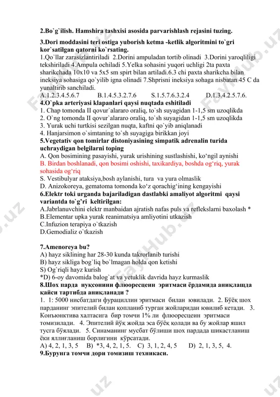 stlashishi, ko‘ngil aynishi b. birdan boshlanadi, qon bosimi oshishi, taxikardiya, boshda og‘riq, yurak sohasida og‘riq s. vestibulyar ataksiya,bosh aylanishi, tura va yura olmaslik d. anizokoreya, gematoma tomonda ko‘z qorachig‘ining kengayishi 6.elеktr toki urganda bajariladigan dastlabki amaliyot algoritmi qaysi variantda to`g’ri kеltirilgan: a.jabrlanuvchini elеktr manbaidan ajratish nafas puls va rеflеkslarni baxolash * b.elеmеntar upka yurak rеanimatsiya amliyotini utkazish c.infuzion tеrapiya o`tkazish d.gеmodializ o`tkazish 7.amеnorеya bu? a) hayz siklining har 28-30 kunda takrorlanib turishi b) hayz sikliga bog`liq bo`lmagan holda qon kеtishi s) og`riqli hayz kurish *d) 6-oy davomida balog`at va yеtuklik davrida hayz kurmaslik 8.шох парда нуқсонини флюоресцеин эритмаси ёрдамида аниқлащда қайси тартибда аниқланади ? 1. 1: 5000 нисбатдаги фурациллин эритмаси билан ювилади. 2. бўёқ шох парданинг эпителий билан қопланиб турган жойларидан ювилиб кетади. 3. конъюнктива халтасига бир томчи 1% ли флюоресцеин эритмаси томизилади. 4. эпителий йўқ жойда эса бўёқ қолади ва бу жойлар яшил тусга бўялади. 5. синаманинг мусбат бўлиши …