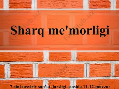11-12-mavzu sharq me'morligi 7-sinf — PPT