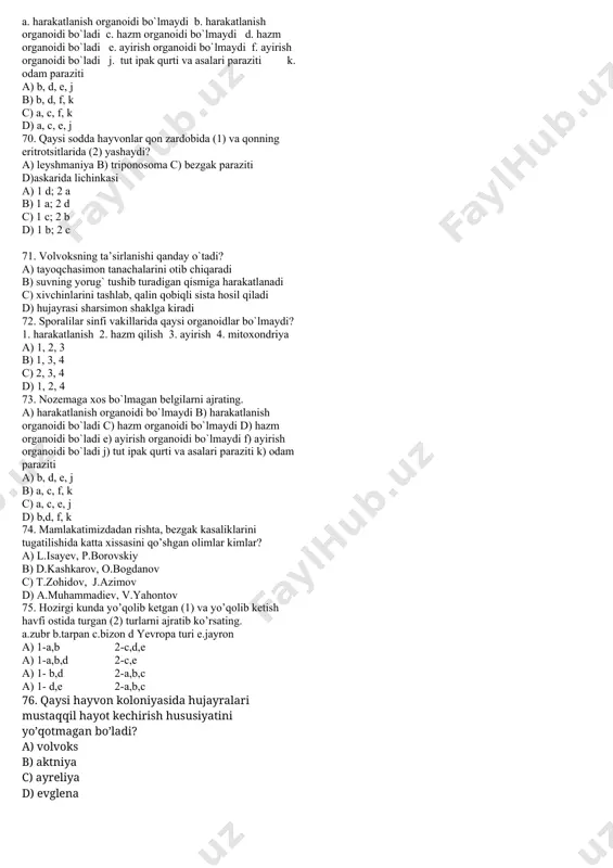 g’ kletchatkasida d) odam qoninng leykotsitlarida 37.vovoksning sharsimon kolonyasi ichki qismi qaysi modda bilan to’lgan? a) suv va mineral tuzlar eritmasi b) suyuq jelatin c) yarim suyuq,kolloid d) quyuq dildiroq modda 38.quydagi organizlarning qaysi biri uzunasiga teng ikkiga bo’linish yo’li bilan ko’payadi? a) gidra b) infizoriya c) evglena d) oq planariya 39.yashil evglena qanday usulda ovqatlanadi? a) yashil o’simlik singari b) tayor organik moddalar c) parazit usulida d) yashil o’simlik va hayvonlar singari 40.zapas oziq moddalarni to’playdigan sodda hayvonlarni belgilang. a) evglenalar b) infuzoriyalar c) bezgak parazitlari d) foramiferalar 41. mamlakatimizda qushlarni qancha turi uchraydi? a) 11 000 b) 400 c) 70 d) 60 42.evglena sista hosil qilganda,qaysi qismi tushib ketadi? a) qobig’i b) vakuolasi c) xivchini d) yadrosi 43.evglenaning yorug’likni sezadigan ko’zchasi qanday rangda bo’ladi? a) rangsiz b) oq c) sariq d) qizil 44.o’rta osiyo hududida uchrab boshqa joylarda uchramaydigan baliqlarni ko’rsating. a) baqra, zog’ora b) turkiston agamasi c) …