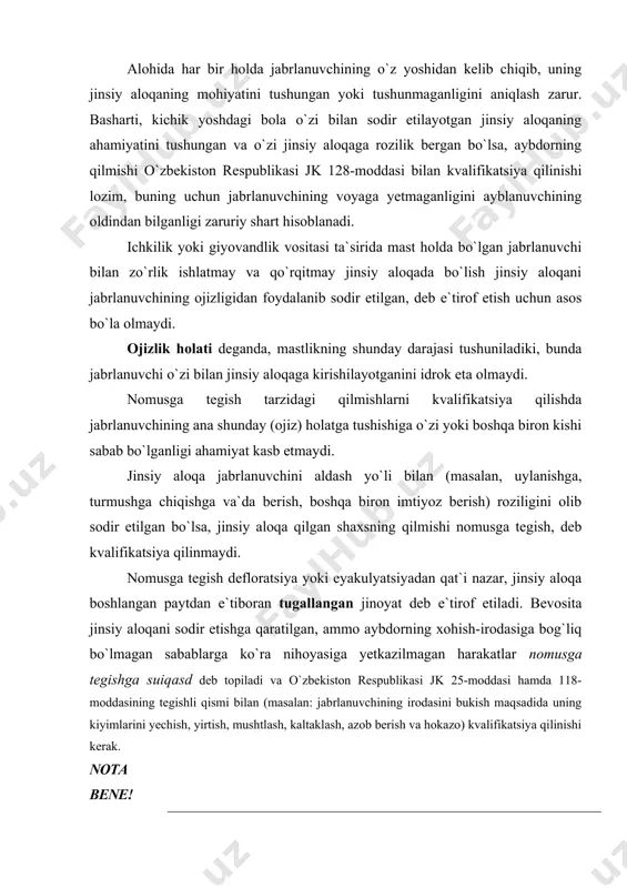 katsiya qilinishi kerak. shaxs zo`rlik ishlatib, qo`rqitib yoki jabrlanuvchining ojizlik holatidan foydalanib, u bilan jinsiy aloqa qilishni istagan, ammo buning uchun qulay imkoniyat bo`lishiga qaramay, jinsiy aloqa qilmagan hollarda, qilmish nomusga tegishdan ixtiyoriy ravishda bosh tortish deb qaralishi kerak. nota bene! shaxsning jinsiy aloqa qilish uchun qulay imkoniyatlar borligini bila turib, jabrlanuvchining jinsiy erkinligiga tajovuzni o`z xohish-irodasi bilan to`xtatgan yoki uni oxiriga yetkazmagan hollar ham nomusga tegishdan ixtiyoriy ravishda bosh tortish deb topiladi. bunday hollarda, o`zbekiston respublikasi jk 26-moddasiga muvofiq, nomusga tegishdan ixtiyoriy qayt​ganlik uchun shaxs jinoiy javobgarlikka tortilmaydi. ammo aybdorning qilmishida boshqa jinoyatning alomatlari bo`lsa, u ana shu jinoyat uchun javobgarlikka tortilishi kerak. masalan, badanga shikast yetkazganlik, haqoratlash, mol-mulkni nobud qilish kabi nomusga tajovuz vaqtida sodir etilgan boshqa qilmishlar uchun. subyektiv tomondan jinoyat to`g`ri qasd va tamagirlik niyati bilan sodir etiladi. jinoyatning sodir etilish motivi va ko`zlangan maqsad kvalifikatsiya uchun ahamiyatga ega emas. jinoyatning motivi aksariyat hollarda shahvoniy hirs …