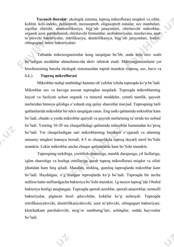 a 19mlrd bakteriya borligi aniqlangan. tuproqda sporali aeroblar, sporali anaeroblar, termofil bakteriyalar, pigment hosil qiluvchilar, kokklar ko’p uchraydi. tuproqda nitrifikasiyalovchi, denitrifikasiyalovchi, azot to’plovchi, oltingugurt bakteriyasi, kletchatkani parchalovchi; mog’or zamburug’lari, achitqilar, sodda hayvonlar bo’ladi. tuproqda patogen mikroblar ham uchraydi. ular tuproqqa hayvon o’ligi, uning har xil ajratmalari, zararlangan oqar suv va har xil tashlandiqlar bilan tushadi. ayrim patogen mikroblar (kuydirgi, qoqshol kasalligining qo’zg’atuvchilari) tuproqda rivojlanadilar. bakteriyalar tuproqda sharoitga qarab har xil uzoqlikda yashaydi. masalan sil tayoqchasi 5 oydan 2 yilgacha, brusellallar-100 kungacha,cho’chqa o’lati virusi-5 kungacha va h.k. ammo patogen mikrobning sporalari ( kuydirgi, qoqshol,yomon sifatli shish, qorason qo’zg’atuvchilarining sporalari) tuproqda bir necha o’n yillab yashaydi va ular bilan zararlangan tuproq kasallik tarqatuvchi manba bo’lib, juda xavfli hisoblanadi. tuproqni mikrobiologik jihatdan tekshirish muhim sanitariya ahamiyatiga egadir. bakteriologik tekshirish uchun 1-2 sm chuqurlikdan tuproq olinib, uning mikroblar bilan ifloslanganlik darajasi 1 gr tuproqdagi mikroblar soni bilan belgilanadi. tuproqda ichak tayoqchasining titri va patogen …