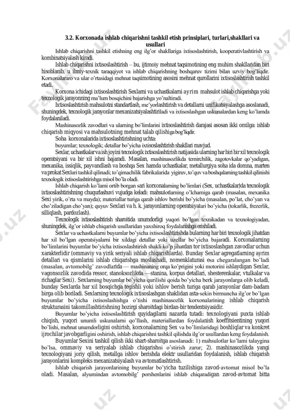 ari (priyomlar)ga bo’linadi. priyom – bu ish harakatining berk jarayoni bo’lib, bir ishlovchi tamom qilgan ish elementidan iboratdir. har qaysi ish priyomini bajarish uchun, bajaruvchi ma’lum darajada mehnat harakatini amalga oshiradi (ma’lum detalni olish, burash, tortish va h.k.lar mehnat harakati priyomining bir qismi bo’lib, ishchining biror buyumga ta’siri yoki ishchining buyum bilan yoxud buyumsiz bir joyga siljishi tushuniladi). ishlab chiqarish jarayonini bo’lishdan maqsad ish kuchini ratsional joylashtirish, malakali ishchilarga bo’lgan talabni aniqlash, ular ishining aniq hisobini olib borish, ya’ni mehnat unumdorligining o’sishini, rezervlarini aniqlashdan iborat. ishlab chiqarish jarayonlarining yuqorida qayd qilingan elementlarga bo’linishi ishlab chiqarish jarayonining strukturasini tashkil qiladi. ishlab chiqarish jarayoni soha mahsulotini tayyorlashdagi roliga qarab, asosiy, yordamchi va xizmat qiluvchi jarayonlarga bo’linadi. mehnat buyumlarining asosiy mahsulotga aylantirilishi asosiy jarayon deb ataladi. bunday jarayonlarga mashinasozlik zavodlarida quyidagilar kiradi: tayyorlov bosqichsida – cho’yanni vanrankalarda eritish, detallar quyish uchun qum qoliplarni tayyorlash; ishlov beradigan bosqichda – u mexanizmga asoslangan yoki issiqlik …