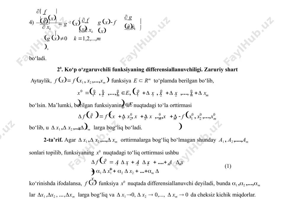 ing mavjudligi hamda ' 0 ' 0 f ' 0 x  a , f x  a ,.., f x  a x2 2 x3 3 xm m bo‘lishi ko‘rsatiladi.► bu teoremadan x0 nuqtada differensiallanuvchi f x funksiyaning orttirmasi uchun 0 x  x  f x x1 1 x2 2 xm m ' 0 ' 0  f x  f     x ... f ' x0  x 0  bo‘lishi kelib chiqadi. eslatma. f x funksiyaning biror x0 nuqtada barcha xususiy hosilalari f x  xm x3 x1 x2 ' ' 0 ' 0 ' 0 x ,..., f x0  , f x , f  ning mavjud bo‘lishidan, uning shu nuqtada differensiallanuvchi bo‘lishi har doim kelib chiqavermaydi. (bunga misol keyingi punktda keltiriladi). yuqorida keltirilgan teorema va eslatmadan f x funksiyaning x0 nuqtada barcha xususiy hosilalarga ega bo‘lish funksiyaning shu nuqtada differensiallanuvchi …