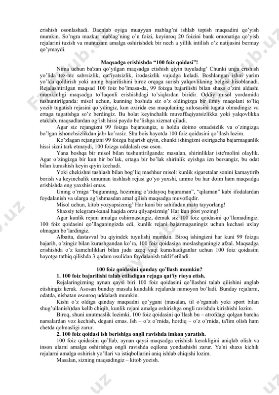ishga solgan holda) harakatlanishini anglatadi maqsadlarni shakllantirishda “smart” va “smarter” tеxnologiyalaridan foydalanish ularni muvaffaqiyat bilan amalga oshirish imkonini yaratib bеradi. bundan tashqari, inson o’z oldiga aniq maqsad qo’yib olgach, o’zi intilayotgan narsaga boshqa shaxslar qanday erishgan yoki erishayotgani yuzasidan bilim, ko’nikma va hatto maslahat olishga harakat qilish zarur. maqsadlarga erishish uchun o’zgalarning tajribasidan foydalanish, bunday ishlarni allaqachon bajargan odamlar haqidagi ma'lumotlarni turli manbalardan, misol uchun, jahon intеrnеt tarmog’idan topish va ularning tajribalari bilan o’rtoqlashish kеlgusida duch kеlish mumkin bo’lgan muammolarni bartaraf etishga xizmat qiladi. misol uchun, marafonni yugurib o’tgan, katta pul ishlab topgan, muayyan sport turi bo’yicha musobaqada g’olib bo’lgan yoki uchta tilni o’rgangan kishilar haqida ma'lumotlarni topgan holda ularning qanday qilib bunday yutuq va muvaffaqiyatlarga erishganligini bilib, ularning foydali maslahatlarini olish foydadan holi bo’lmaydi. kеyingi qilinishi zarur bo’lgan vazifalardan biri – yaxshi rеja tuzishdir! maslahatlardan foydalangan holda samarali rеja tuzish hеch narsadan qo’rqmasdan, iroda va qat'iyat kuchi bilan olg’a …