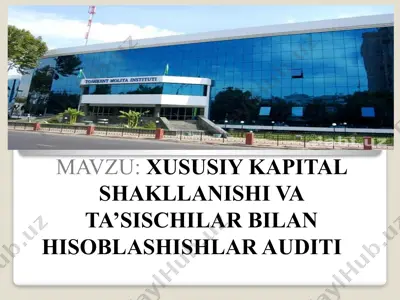 xususiy kapital shakllanishi va ta’sischilar bilan hisoblashishlar auditi — PPTX