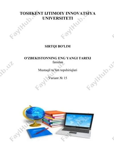 mustaqil ta’lim topshiriqlari: o‘zbekistonning eng yangi tarixi. variant №15 — DOCX