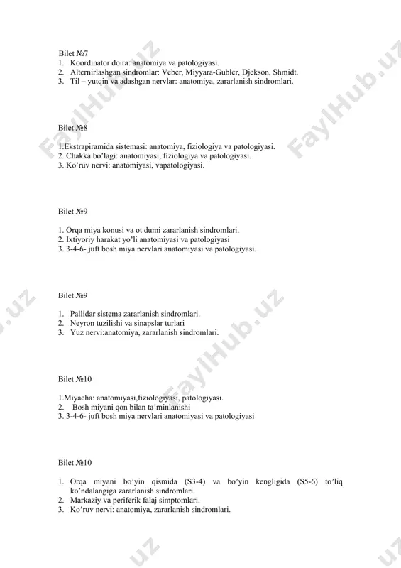 ft bosh miya nervlari anatomiyasi va patologiyasi bilet №10 1. orqa miyani boʼyin qismida (s3-4) va boʼyin kengligida (s5-6) toʼliq koʼndalangiga zararlanish sindromlari. 2. markaziy va periferik falaj simptomlari. 3. koʼruv nervi: anatomiya, zararlanish sindromlari. 4. bilet №11 1. koʼruv doʼmbogʼi, ichki kapsula: anatomiyasi, patologiyasi. 2. yuzaki va chuqur sezgilar tuzilishi. 3. uch shoxli nerv: anatomiya, zararlanish sindromlari. bilet №12 1. oraliq miya anatomiyasi. 2. gipotoniko-giperkinetik sindrom. 3. qoʼshimcha (11) va til osti (12) nervlari anatomiyasi. bilet №13 1. ichki kapsula va koʼruv doʼngligini zararlanish sindromi. 2. harakat doirasi tuzilishi va harakat yoʼli xususiyatlari. 3. yuz nervi:anatomiya,zararlanish sindromlari. bilet №14 1. bosh miyani qon bilan taʼminlanishi 2. ekstrapiramida sistemasi: anatomiya, fiziologiya vapatologiyasi, 3. qoʼshimcha (11) va til osti (12) nervlari anatomiyasi. bilet №15 1. neyron tuzilishi va sinapslar turlari 2. alternirlashgan sindromlar: veber, miyyara-gubler, djekson, shmidt. 3. uch shoxli nerv: anatomiya, zararlanish sindromlari. bilet №16 1. miyacha: anatomiyasi, fiziologiya va …