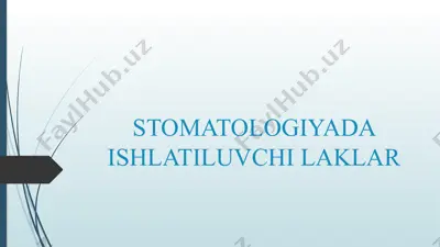 stomatologiyada ishlatiluvchi laklar — PPTX