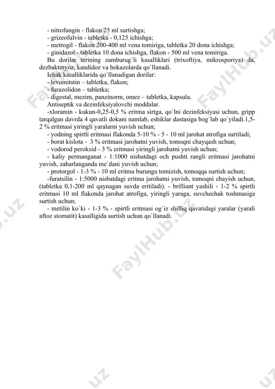 a boshqalarda qo`llanadi. zamburug (mikoz) larga qarshi ta`sir etuvchi dorilar: - nistatin - tabletka - 0,25-0,5 ichishga, shamcha 0,25 qinga qo`yishga, malham 15,0-30,0 surtishga; - nitrofungin - flakon 25 ml surtishga; - grizeofulvin - tabletka - 0,125 ichishga; - metrogil - flakon 200-400 ml vena tomiriga, tabletka 20 dona ichishga; - ginidazol - tabletka 10 dona ichishga, flakon - 500 ml vena tomiriga. bu dorilar terining zamburug`li kasalliklari (trixoftiya, mikrosporiya) da, dezbakteryoz, kandidoz va hokazolarda qo`llanadi. ichak kasalliklarida qo`llanadigan dorilar: - levomitstin – tabletka, flakon; - furazolidon – tabletka; - digestal, mezim, panzinorm, omez – tabletka, kapsula. antiseptik va dezinfeksiyalovchi moddalar. -xloramin - kukun-0,25-0,5 % eritma sirtga, qo`lni dezinfeksiyasi uchun, gripp tarqalgan davrda 4 qavatli dokani namlab, eshiklar dastasiga bog`lab qo`yiladi.1,5-2 % eritmasi yiringli yaralarni yuvish uchun; - yodning spirtli eritmasi flakonda 5-10 % - 5 - 10 ml jarohat atrofiga surtiladi; - borat kislota - 3 % eritmasi jarohatni …