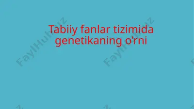 tabiiy fanlar tizimida genetikaning o’rni — PPTX