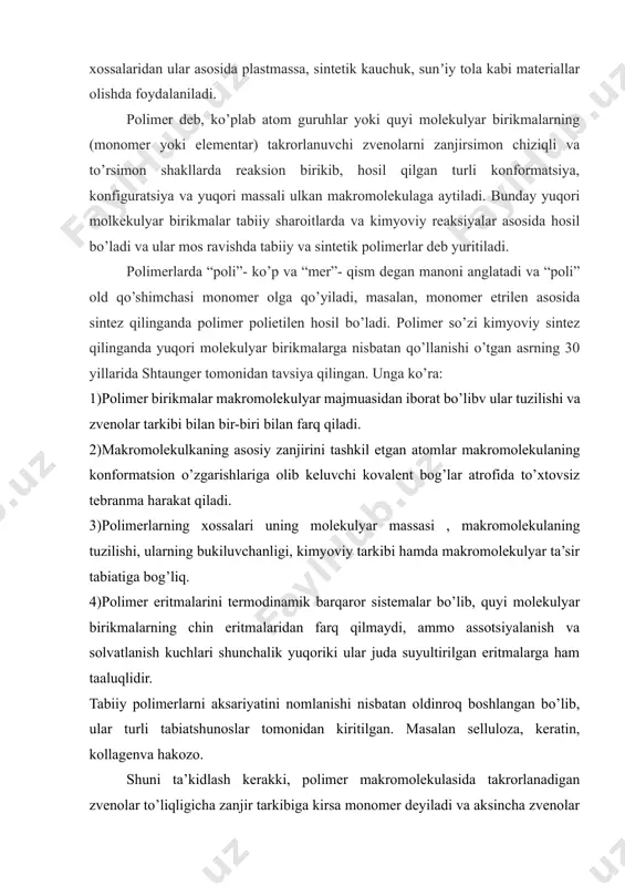 nomlanishi nisbatan oldinroq boshlangan bo’lib, ular turli tabiatshunoslar tomonidan kiritilgan. masalan selluloza, keratin, kollagenva hakozo. shuni ta’kidlash kerakki, polimer makromolekulasida takrorlanadigan zvenolar to’liqligicha zanjir tarkibiga kirsa monomer deyiladi va aksincha zvenolar birikishida qo’shimcha turli elamantlar yoki quyi molekulyar birikmalar ajralib chiqsa takrorlanadigan zvenolar monomer emas balki elementar zveno deb nomlanadi. monomerlardan farqli elementar zvenolar murakkab tuzilishli, tarkibli va o’lchamli quyi molekulyar birikmalar bo’lib odatda ular tabiiy polimerlar, jumladan polisaxaridlar va oqsillarning molekulalari tashkil etadi. agar polimerlarning kimyoviy o'zgarishi paytida polimerlanish darajasi (va ba'zan polimer magistralining tuzilishi) o'zgarsa, bunday reaktsiyalar deyiladi makromolekulyar .ushbu reaksiyalarning aksariyati, polimer-analog o'zgarishlardan farqli o'laroq, polimerning molekulyar og'irligi bir vaqtning o'zida ortishi bilan fazoviy tuzilmalarning shakllanishiga olib keladi ( molekulyar reaktsiyalar ). masalan, ikkita makromolekula past molekulyar og'irlikdagi modda ta'sirida o'zaro ta'sirlashganda, ular yuqori molekulyar og'irlikdagi fazoviy polimerni olish uchun o'zaro bog'lanadi. molekulyar reaksiyalarning tipik misoli tezlatgichlar va aktivatorlar ishtirokida sodir bo'ladigan kauchuk vulkanizatsiya jarayonidir. oltingugurt kauchuk …