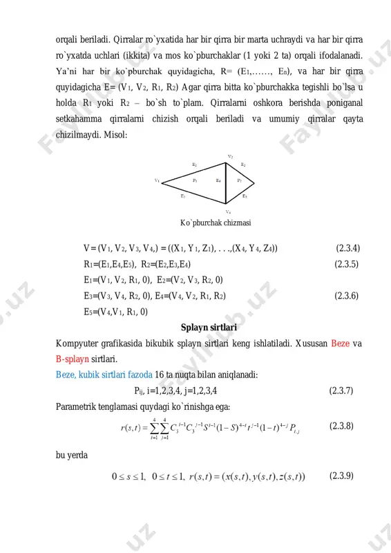 ishda poniganal setkahamma qirralarni chizish orqali beriladi va umumiy qirralar qayta chizilmaydi. misol: v= (v1, v2, v3, v4,) = ((x1, y1, z1), . . .,(x4, y4, z4)) (2.3.4) r1=(e1,e4,e5), r2=(e2,e3,e4) (2.3.5) e1=(v1, v2, r1, 0), e2=(v2, v3, r2, 0) e3=(v3, v4, r2, 0), e4=(v4, v2, r1, r2) (2.3.6) e5=(v4,v1, r1, 0) splayn sirtlari kompyuter grafikasida bikubik splayn sirtlari keng ishlatiladi. xususan beze va b-splayn sirtlari. beze, kubik sirtlari fazoda 16 ta nuqta bilan aniqlanadi: pij, i=1,2,3,4, j=1,2,3,4 (2.3.7) parametrik tenglamasi quydagi ko`rinishga ega: bu yerda (2.3.8) (2.3.9) ko`pburchak chizmasi yoki quydagi ko`rinishda: bu yerda : (2.3.10) s=(s3,s2,s,1), t=(t3,t2,t,1) (2.3.11) mb- beze matritsasi. py, pz mos sirtni aniqlovchi u, z koordinatalari matritsalari. beze sirtining xossalari: 1. sirt qavariq kubikda yotadi; 2. sirt sillik (uzluksiz); 3. p11, p14, p41, p44 nuqtalarga tayanadi b-splayn sirti tenglamasi quyidagicha bush bo`yash usullari : (2.3.12) (2.3.13) qavariq sirt chizmasi egri chiziqlar va sirtlar uchun brezenxli algoritmi. …