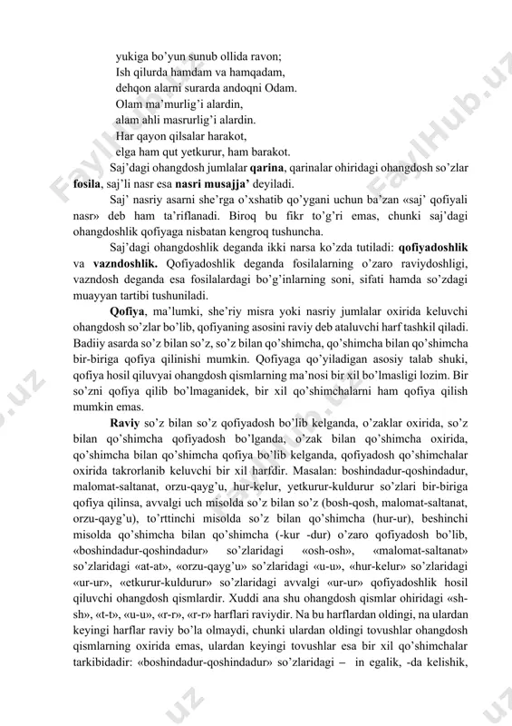 fosila, saj’li nasr esa nasri musajja’ deyiladi. saj’ nasriy asarni she’rga o’xshatib qo’ygani uchun ba’zan «saj’ qofiyali nasr» deb ham ta’riflanadi. biroq bu fikr to’g’ri emas, chunki saj’dagi ohangdoshlik qofiyaga nisbatan kengroq tushuncha. saj’dagi ohangdoshlik deganda ikki narsa ko’zda tutiladi: qofiyadoshlik va vazndoshlik. qofiyadoshlik deganda fosilalarning o’zaro raviydoshligi, vazndosh deganda esa fosilalardagi bo’g’inlarning soni, sifati hamda so’zdagi muayyan tartibi tushuniladi. qofiya, ma’lumki, she’riy misra yoki nasriy jumlalar oxirida keluvchi ohangdosh so’zlar bo’lib, qofiyaning asosini raviy deb ataluvchi harf tashkil qiladi. badiiy asarda so’z bilan so’z, so’z bilan qo’shimcha, qo’shimcha bilan qo’shimcha bir-biriga qofiya qilinishi mumkin. qofiyaga qo’yiladigan asosiy talab shuki, qofiya hosil qiluvyai ohangdosh qismlarning ma’nosi bir xil bo’lmasligi lozim. bir so’zni qofiya qilib bo’lmaganidek, bir xil qo’shimchalarni ham qofiya qilish mumkin emas. raviy so’z bilan so’z qofiyadosh bo’lib kelganda, o’zaklar oxirida, so’z bilan qo’shimcha qofiyadosh bo’lganda, o’zak bilan qo’shimcha oxirida, qo’shimcha bilan qo’shimcha qofiya bo’lib kelganda, qofiyadosh qo’shimchalar oxirida …