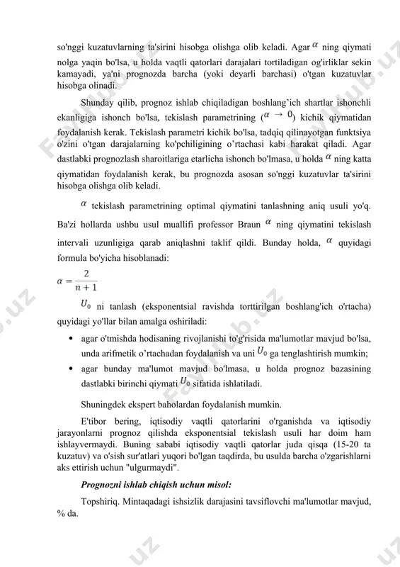 ko'pchiligining o’rtachasi kabi harakat qiladi. agar dastlabki prognozlash sharoitlariga etarlicha ishonch bo'lmasa, u holda ning katta qiymatidan foydalanish kerak, bu prognozda asosan so'nggi kuzatuvlar ta'sirini hisobga olishga olib keladi. tekislash parametrining optimal qiymatini tanlashning aniq usuli yo'q. ba'zi hollarda ushbu usul muallifi professor braun ning qiymatini tekislash intervali uzunligiga qarab aniqlashni taklif qildi. bunday holda, quyidagi formula bo'yicha hisoblanadi: ni tanlash (eksponentsial ravishda torttirilgan boshlang'ich o'rtacha) quyidagi yo'llar bilan amalga oshiriladi: · agar o'tmishda hodisaning rivojlanishi to'g'risida ma'lumotlar mavjud bo'lsa, unda arifmetik o’rtachadan foydalanish va uni ga tenglashtirish mumkin; · agar bunday ma'lumot mavjud bo'lmasa, u holda prognoz bazasining dastlabki birinchi qiymati sifatida ishlatiladi. shuningdek ekspert baholardan foydalanish mumkin. e'tibor bering, iqtisodiy vaqtli qatorlarini o'rganishda va iqtisodiy jarayonlarni prognoz qilishda eksponentsial tekislash usuli har doim ham ishlayvermaydi. buning sababi iqtisodiy vaqtli qatorlar juda qisqa (15-20 ta kuzatuv) va o'sish sur'atlari yuqori bo'lgan taqdirda, bu usulda barcha o'zgarishlarni aks ettirish uchun …