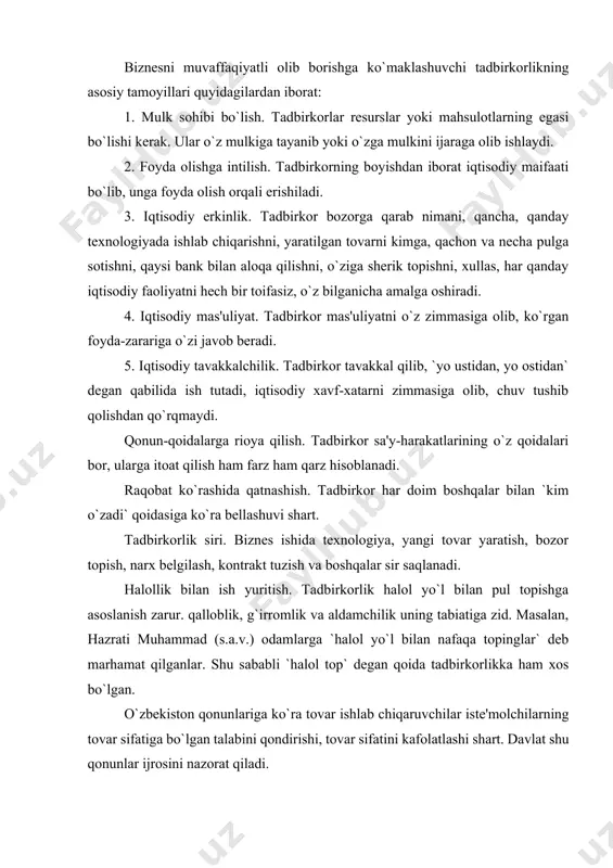 n qoida tadbirkorlikka ham xos bo`lgan. o`zbekiston qonunlariga ko`ra tovar ishlab chiqaruvchilar iste'molchilarning tovar sifatiga bo`lgan talabini qondirishi, tovar sifatini kafolatlashi shart. davlat shu qonunlar ijrosini nazorat qiladi. `davlat iste'molchilarning tovar (ish, xizmat) sotib olish va undan foydalanish chog`idagi huquqlari hamda qonun bilan qo`riqlanadigan manfaatlari himoya qilinishini kafolatlaydi`. nufuz (imij)ga ega bo`lish. nufuz halq orasida, tadbirkorlar doirasida obro`-etiborli bo`lishni bildiradi. tadbirkor o`z sha'nini avaylashi, firma nomini e'zozlab, unga dog` tushirmasligi, yaxshi nom chiqarishi shart. tadbirkorlikda o`z-o`zini boshqarish tartibi bor. davlat firma ishiga aralashmaydi, balki iqtisodiy siyosati bilan tadbirkorlarga ko`maklashadi, qonunlar orqali tadbirkorlik uchun sharoit yaratadi. masalan, o`zbekiston respublikasining qonunlariga ko`ra davlat tadbirkorlikni qo`llab-quvvatlaydi, tadbirkorlar mulkinipg daxlsizligiii ta'minlaydi. bozor iqtisodiyotining turli mulk shakllariga asoslanishini tadbirkorlikda yaqqol ko`rish mumkin. insonga naf keltiruvchi har qanday ne'matlar albatta kimningdir mulki. faqat hech kimga kerak bo`lmagan narsaning egasi yo`q. bozor iqtisodiyoti kerakli narsani yaratib, uni bozor orqali iste'mol etishga asoslanar ekan, u albatta mulkchilikni talab …