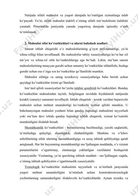 buyumlarning buzilmasligi, yaxshi saqlanishi, ta’mirlashga qulayligi, shuningdek, chidamliligidir. mashina va o’lchov asboblarining sifati ularning mustahkamligiga va uzoq ishlash qobiliyatiga qarab aniqlanadi. har bir buyumning mustahkamligi mo’ljallangan muddatda, o’z xizmat parametrlarini o’zgartirmay, zimmasiga yuklatilgan vazifalarni boshqarish xususiyatidir. vositaning, ya’ni qurolning ishlash muddati - mo’ljallangan vaqtda, o’zining ishlash qobiliyatini o’zgartirmaslik xususiyatidir. texnologik ko’rsatkichlar mahsulotni tayyorlash va ta’mirlash jarayonida yuqori mehnat unumdorligini ta’minlash uchun konstruktortexnologik yechimlarning samaradorligini ifodalovchi ko’rsatkichlardir. aynan texnika va texnologiya yordamida mahsulot ishlab chiqarishning ommaviyligi, material xarajatlarini, mablag’lar, mehnat va vaqtni oqilona taqsimlash ta’minlanadi. standartlashtirish va unifikatsiyalash ko’rsatkichlari - bu mahsulotning standartli, unifikatsiyalashgan va original, ya’ni ajoyib, ajralmas qismlar bilan qondirilganligi, to’ydirilganligi, shuningdek, boshqa buyumlarga nisbatan unifikatsiyalashganlik darajasi. ular traktorni boshqarish uchun kerak bo’lgan kuchlar, muzlatgichda ruchkaning joylashishi, harorat, namlik, yorug’lik, shovqin, vibratsiya, nurlanish, yonuvchi mahsulotlarda uchar gazi va suv bug’ining yig’ilishi bo’lishi mumkin. ergonomik ko’rsatkichlar insonning buyum bilan munosabatini va bu buyumdan foydalanishda ro’y beradigan gigiyenik, fiziologik va ruhiy …