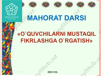 mahorat darsi "o`quvchilarni mustaqil fikrlashga o`rgatish" — PPTX