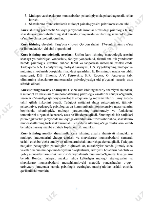 lanish bosqichlari haqidagi qarashlari, e. bernning transaksion tahlil nazariyasi, d.b. elkonin, a.v. petrovskiy, k.r. rogers, g. andreeva kabi olimlarning shaxslararo munosabatlar psixologiyasiga oid g‘oyalari nazariy asos sifatida olinadi. kurs ishining nazariy ahamiyati: ushbu kurs ishining nazariy ahamiyati shundaki, u muloqot va shaxslararo munosabatlarning psixologik asoslarini chuqur o‘rganish, insonlar o‘rtasidagi ijtimoiy-psixologik aloqalarning mexanizmlarini ilmiy asosda tahlil qilish imkonini beradi. tadqiqot natijalari shaxs psixologiyasi, ijtimoiy psixologiya, pedagogik psixologiya va kommunikativ kompetensiya nazariyalarini boyitishda, shuningdek, muloqot jarayonining strukturaviy va funksional tomonlarini o‘rganishda nazariy asos bo‘lib xizmat qiladi. shuningdek, ish natijalari psixologik ta’lim jarayonida muloqotga oid bilimlarni tizimlashtirishda, shaxslararo munosabatlarning turli shakllarini tahlil etishda va ularning o‘ziga xosliklarini ochib berishda nazariy manba sifatida foydalanilishi mumkin. kurs ishining amaliy ahamiyati: kurs ishining amaliy ahamiyati shundaki, u muloqot jarayonlarini chuqur anglash va shaxslararo munosabatlarni samarali tashkil etish bo‘yicha amaliy ko‘nikmalarni shakllantirishga xizmat qiladi. tadqiqot natijalari pedagoglar, psixologlar, o‘qituvchilar, murabbiylar hamda ijtimoiy soha vakillari uchun muloqot madaniyatini …